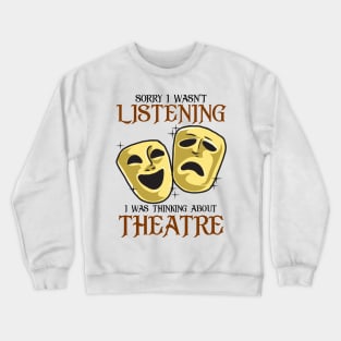 Thinking About Theatre Funny Broadway Gift Crewneck Sweatshirt